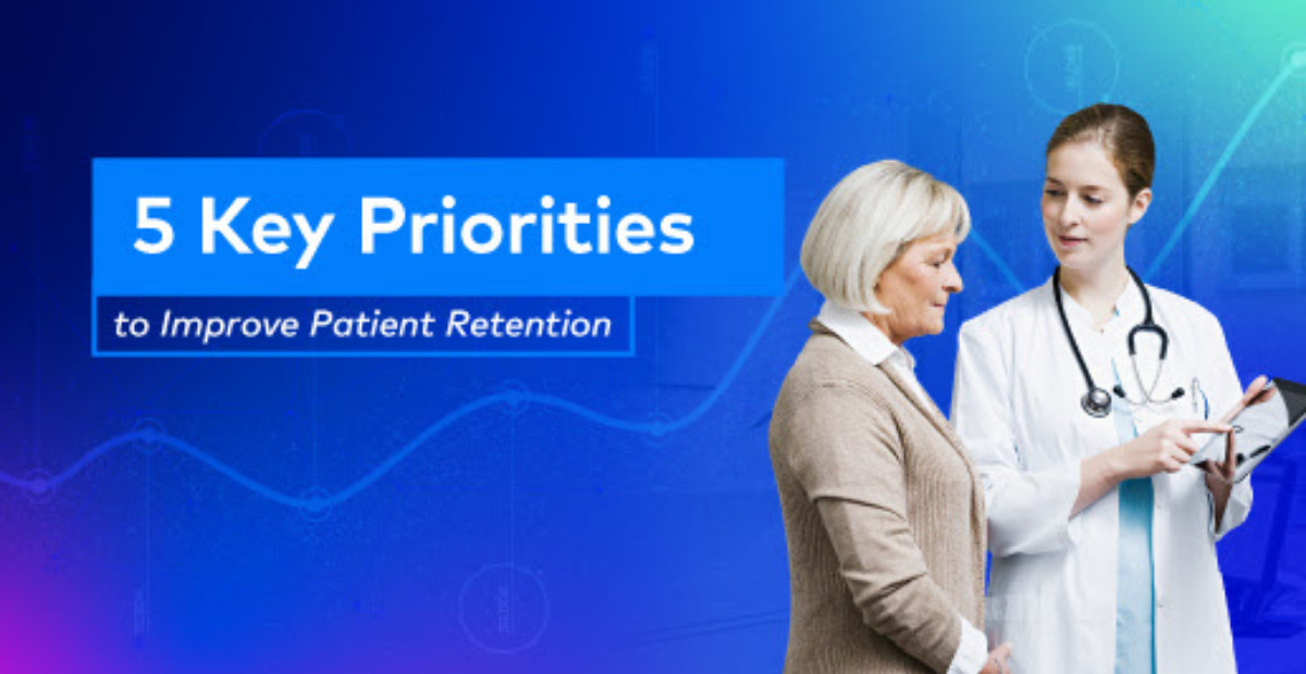 5 Key Priorities to Improve Patient Retention