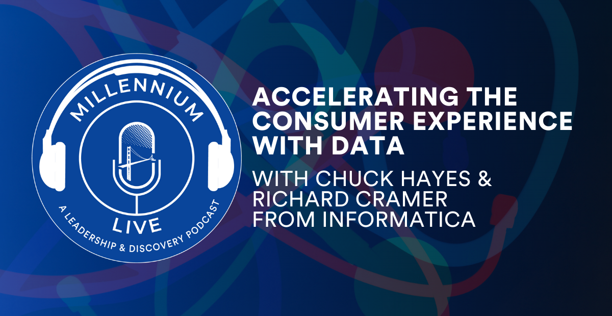 #MillenniumLive on Accelerating The Consumer Experience with Data with Informatica