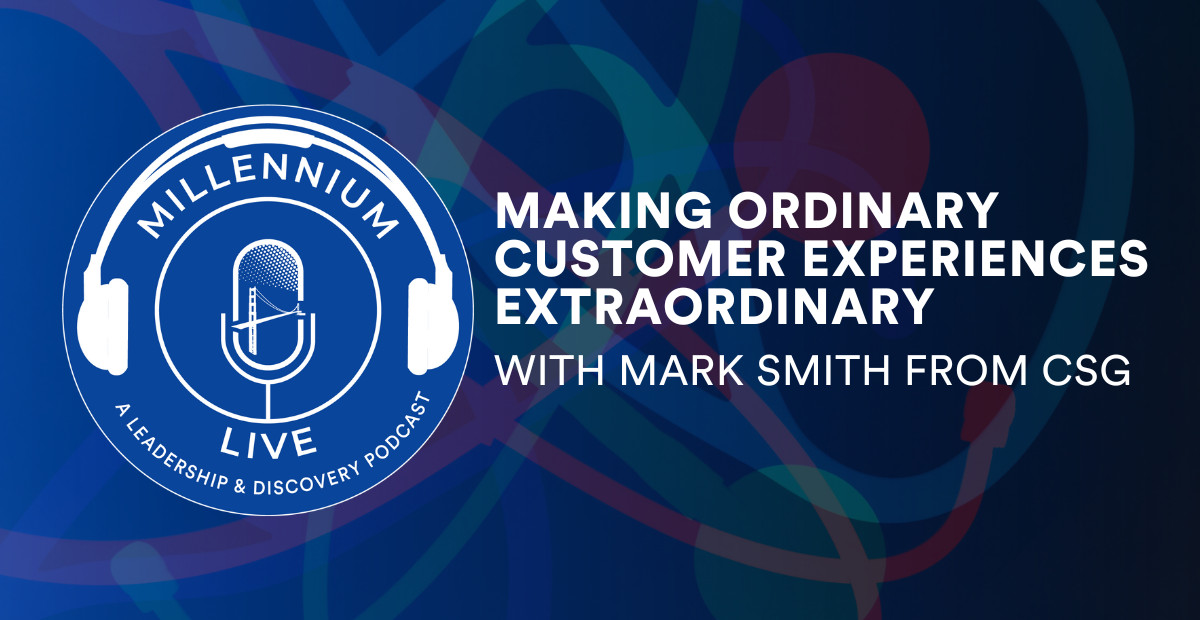 #MillenniumLive Making Ordinary Customer Experiences Extraordinary