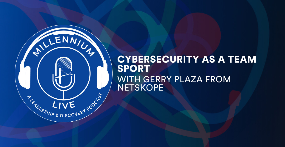 #MillenniumLive on Cybersecurity as a Team Sport with Netskope