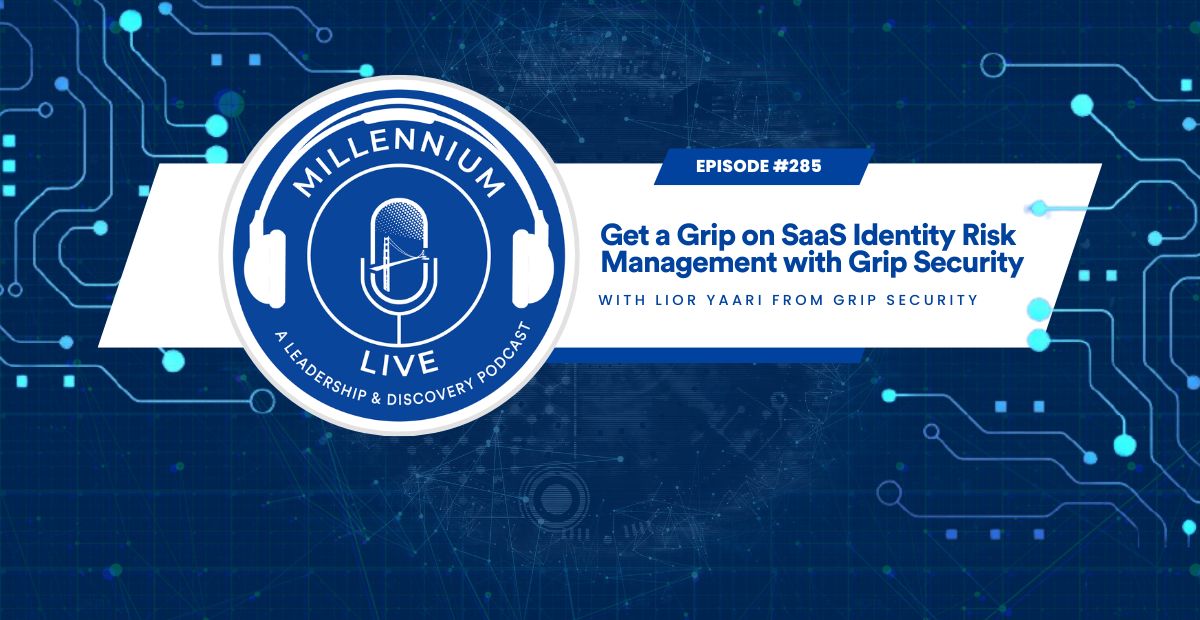 #MillenniumLive: Get a Grip on SaaS Identity Risk Management with Grip Security